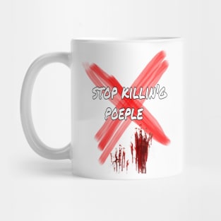 Stop killing poeple Mug